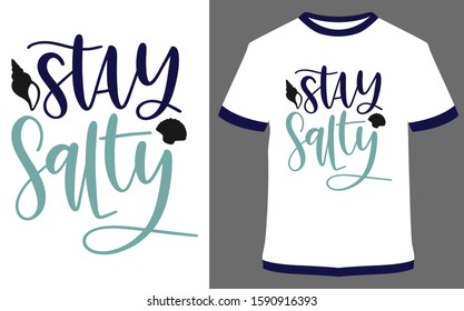 Stay salty - typography t-shirt vector design illustration, it can use for label, logo, sign, sticker for printing for the family t-shirt.
