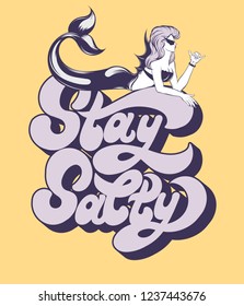 Stay salty. Vector handwritten lettering with hand drawn trendy illustration of mermaid . Crteative tattoo artwork. Template for card, poster, banner, print for t-shirt, pin, badge, patch.