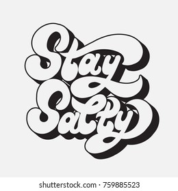 Stay salty. Vector handwritten lettering made in 90's style. Template forcard, poster, banner, print for t-shirt.