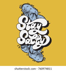 Stay salty. Vector handwritten lettering made in 90's style. Hand drawn illustration of sea waves.  Template forcard, poster, banner, print for t-shirt.