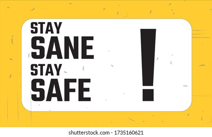 Stay sane stay safe. Inspiring creative motivation quote. Typography banner or background design concept 