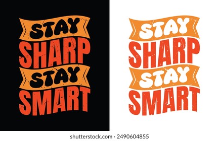 Stay Sharp, Stay Smart typography vector t shirt design template, back to school quotes