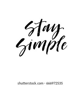 Stay simple postcard.Ink illustration. Modern brush calligraphy. Isolated on white background.