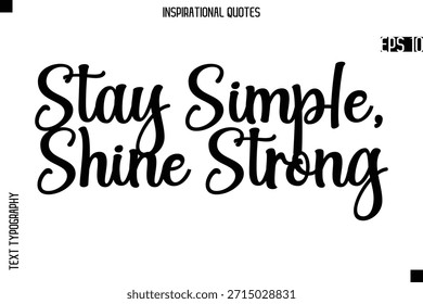 Manténgase simple, brille fuerte - tipografía creativa Vector de letras de texto Cita motivacional