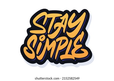 Stay Simple vector lettering. Handwritten text label. Freehand typography design