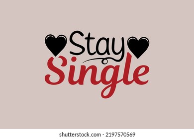 Stay single, single-day t-shirt design