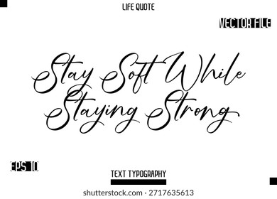 Manténgase suave mientras se mantiene fuerte   -minimalista Vida diciendo Tipografía con estilo Cursive Text Vector Design 