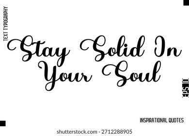 Mantente Sólido En Tu Alma   - Diseño de Vector de texto de tipografía inspiradora decorativa