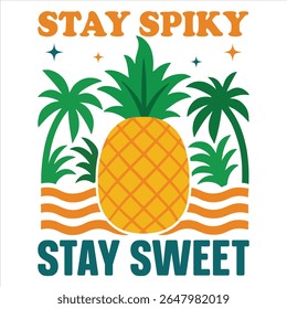 Stay Spiky Stay Sweet - Summer fruits T-shirt vector, Retro Summer Beach Vibes, kawaii fruit food Tees, Fruit Quote For Shirts