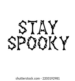 STAY SPOOKY bones text design illustration on white background
