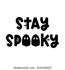 Stay spooky - cute vector Halloween saying with ghost, spider and cobweb isolated on white. Groovy Halloween phrase and quote for holiday design, stickers, prints. Trendy vector saying
