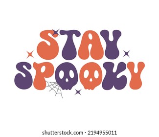 Stay Spooky funny Halloween quote retro wavy typography sublimation SVG on white background