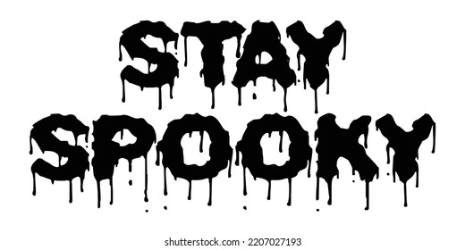 Stay Spooky Halloween Black Blood Drip Text Design