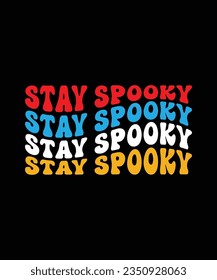 stay Spooky Happy Halloween shirt print template, Halloween witch boo horror scary