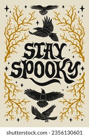 Stay spooky - lettering phrase. Hand drawn vintage poster with decorative spooky elements. 