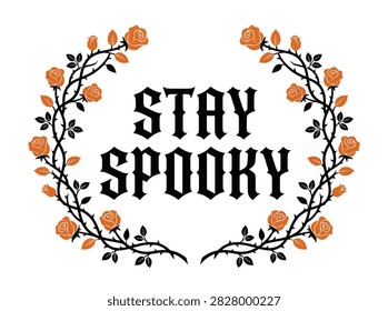 Stay Spooky text inside a decorative orange rose floral wreath.
