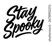 Stay spooky. Vector hand drawn lettering design for Halloween celebration.