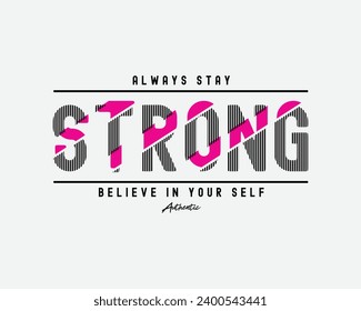 Stay srong typography slogan for print t shirt design