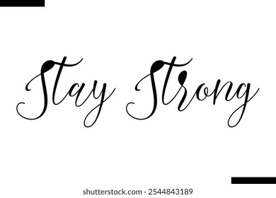 Stay strong abstract typography text motivational quotes