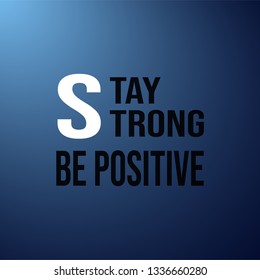 stay strong be positive. Life quote with modern background vector illustration