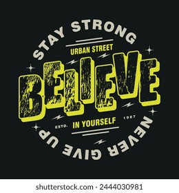 stay strong and believe typography vector, graphic design, fashion illustration, for casual style print t shirt 