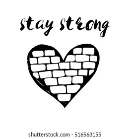 Stay Strong. Black Brick Heart Illustration. Motivation Card. Empathy For The Victims Of Terrorism.