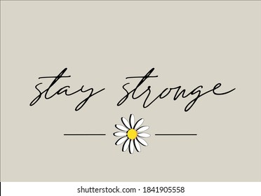 stay strong butterflies and daisies positive quote flower design margarita 
mariposa
stationery,mug,t shirt,phone case fashion slogan  style spring summer sticker and etc fashion design