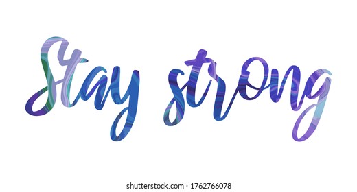 Stay strong. Colorful isolated vector saying