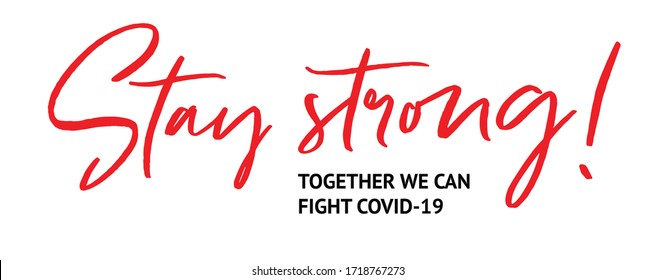 Stay Strong Covid-19 corona virus handwriting. Slogan of encouragement. Stop spread of coronavirus. Modern typography. Vector lettering suitable for apparel, posters, cards, social media, video.