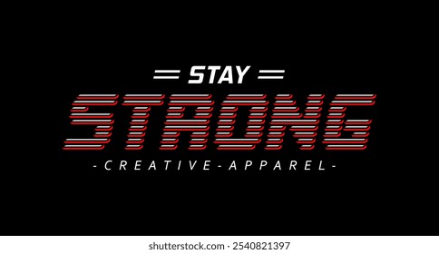 Stay strong creative apparel design