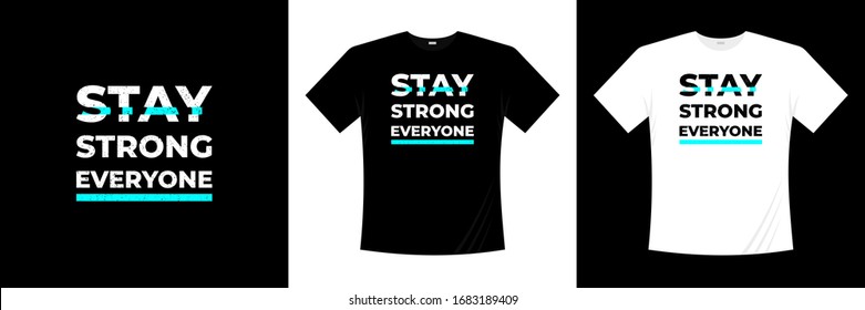 stay strong everyone typography t-shirt design 