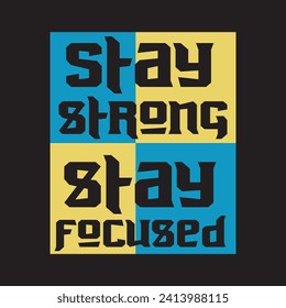 Stay strong stay focused motivational and inspirational quotes lettering typography t shirt design