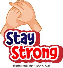 Stay Strong font in cartoon style with hands holding together isolated illustration