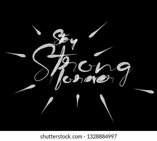 Stay Strong Forever Calligraphic Modern Font Style Text Vector illustration Design.