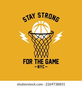 Stay Strong For The Game, Basketball sport graphic for young design t shirt print.