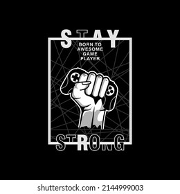 stay strong, gamer. boys graphic tees vector designs and other uses.