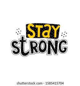 stay strong. Hand drawing lettering, decoration elements. typography font flat style. Vector illustration. design for print, decoration of banners, posters.