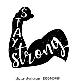 Stay strong - Hand drawn Bodybuilder's arm lettering. beautiful modern brush calligraphy. quote for design gym cards, photo overlays, t-shirt print, flyer, poster design.