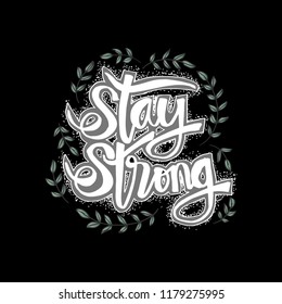 Stay strong hand lettering. Inspirational quote.