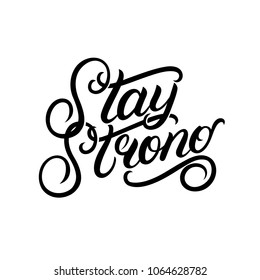 Stay strong hand written lettering phrase. Motivation quote. Modern brush calligraphy for poster, card. Vector illustration.