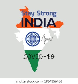 Stay Strong India Against COVID-19. Stay Strong India Against Coronavirus Vector Poster With Indian Flag, And Map. 