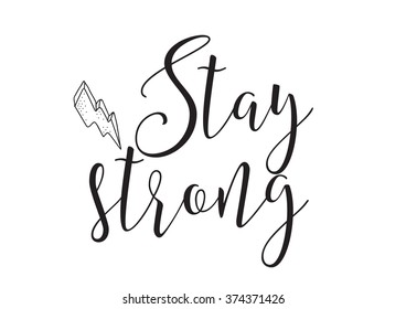 Stay strong inscription. Greeting card with calligraphy. Hand drawn design elements. Black and white. Usable as photo overlay.