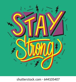 Stay strong. Inspirational quote with hand lettering. Illustration can be used like poster