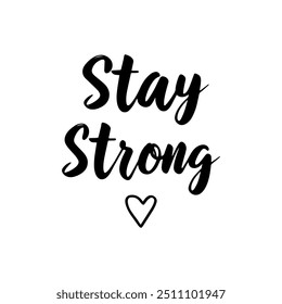 Stay Strong Inspirational Quote Lettering with Heart Icon.