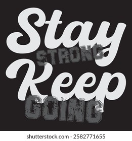 Stay strong keep going design EPS 