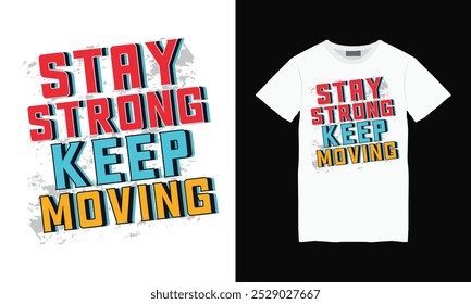 Stay strong keep moving t shirt design, Motivational t shirt design, Print on demand