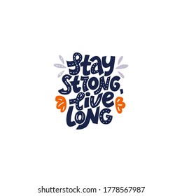 Stay strong, live long. Hand-drawn lettering color quote on the light background. Inspiring, motivational phrase. For poster, banner, print, packaging, and clothes design.
