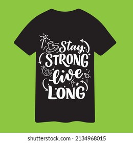 Stay Strong Live Long T Shirt Design