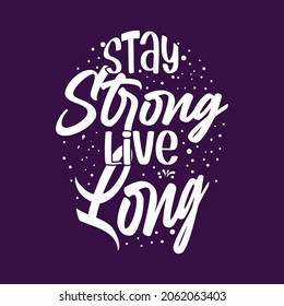 Stay strong live long typography motivational quotes slogan