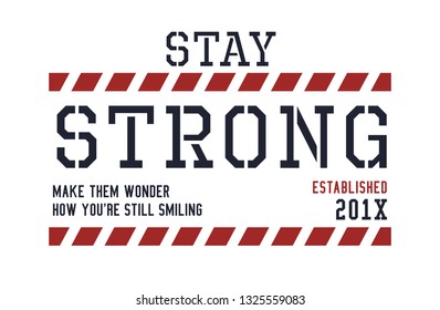 Stay strong make them wonder how you're still smiling, typography Design for t-shirts and others, Inspiring and Creative Motivation Quote. Vector image illustration